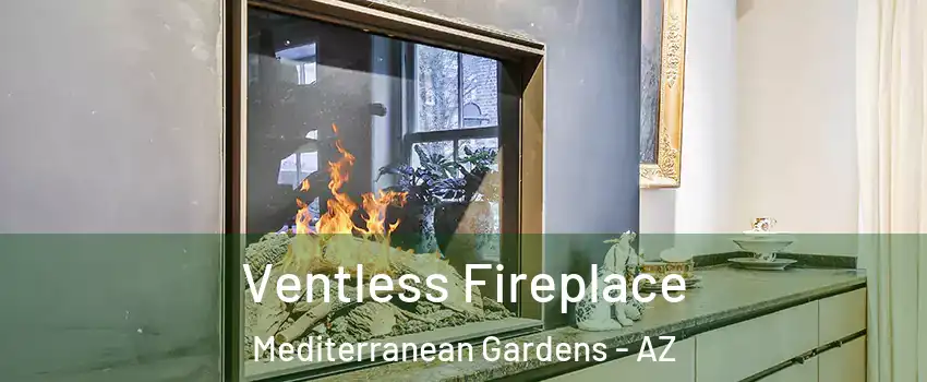Ventless Fireplace Mediterranean Gardens - AZ