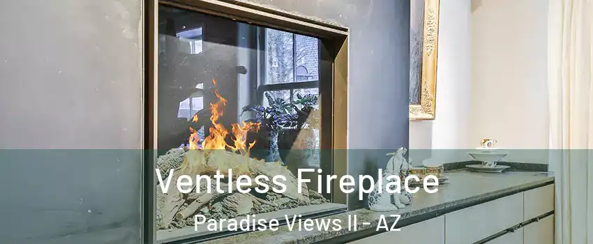 Ventless Fireplace Paradise Views II - AZ
