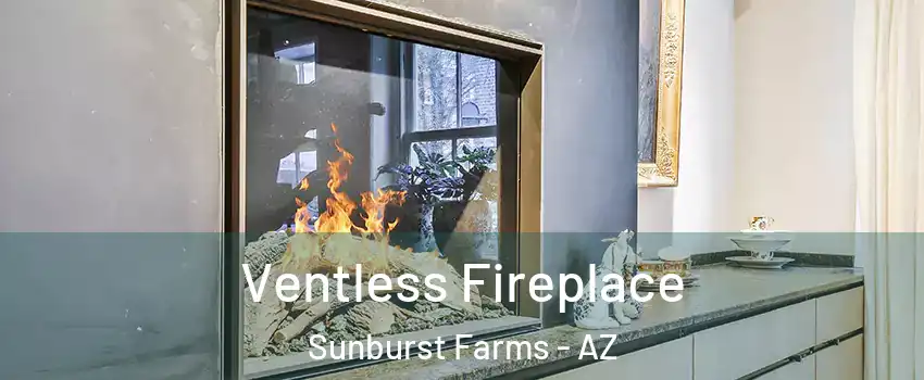 Ventless Fireplace Sunburst Farms - AZ