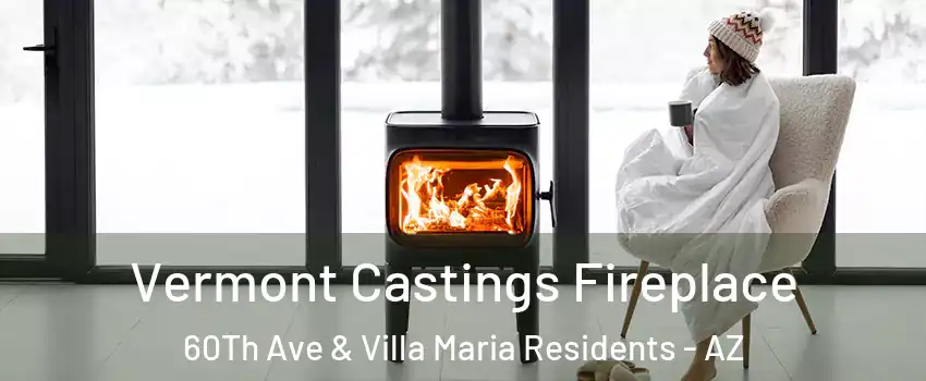 Vermont Castings Fireplace 60Th Ave & Villa Maria Residents - AZ