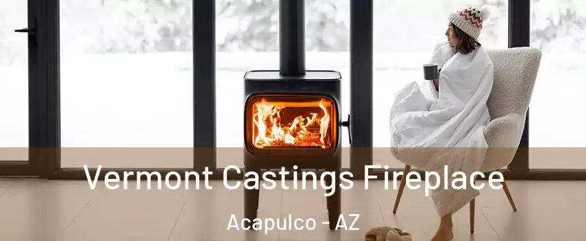 Vermont Castings Fireplace Acapulco - AZ