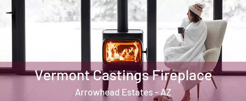 Vermont Castings Fireplace Arrowhead Estates - AZ