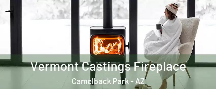 Vermont Castings Fireplace Camelback Park - AZ