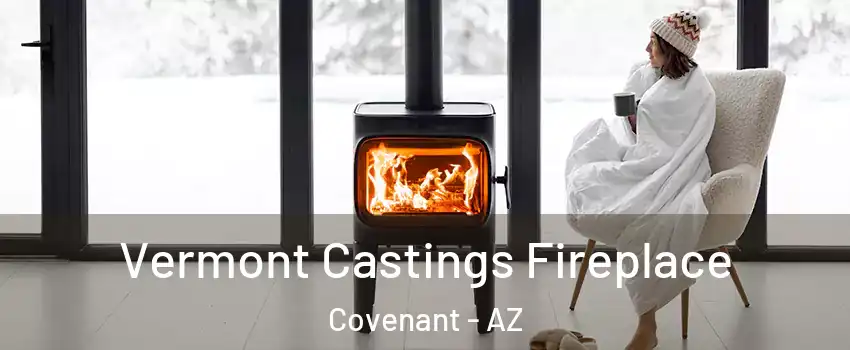Vermont Castings Fireplace Covenant - AZ