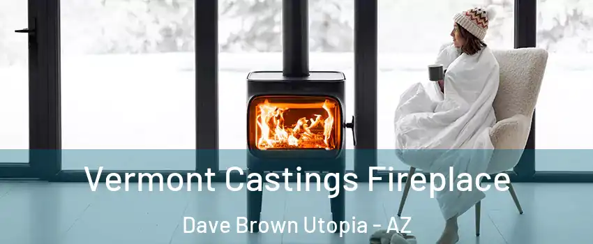 Vermont Castings Fireplace Dave Brown Utopia - AZ