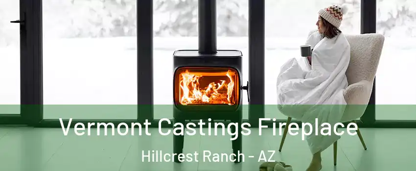 Vermont Castings Fireplace Hillcrest Ranch - AZ