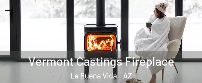 Vermont Castings Fireplace La Buena Vida - AZ