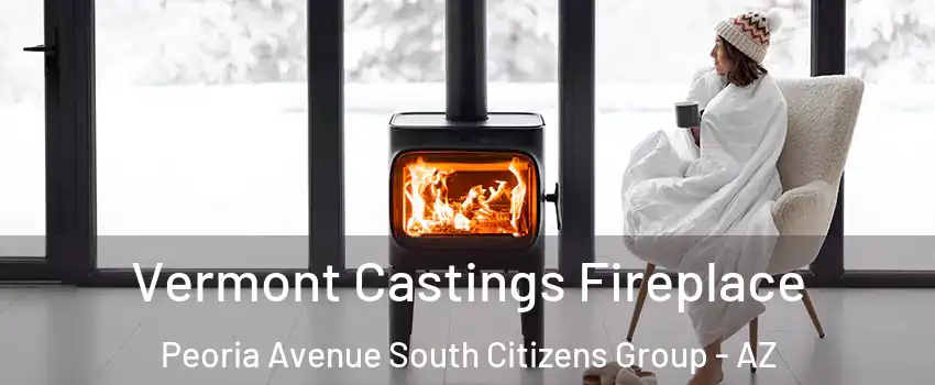 Vermont Castings Fireplace Peoria Avenue South Citizens Group - AZ