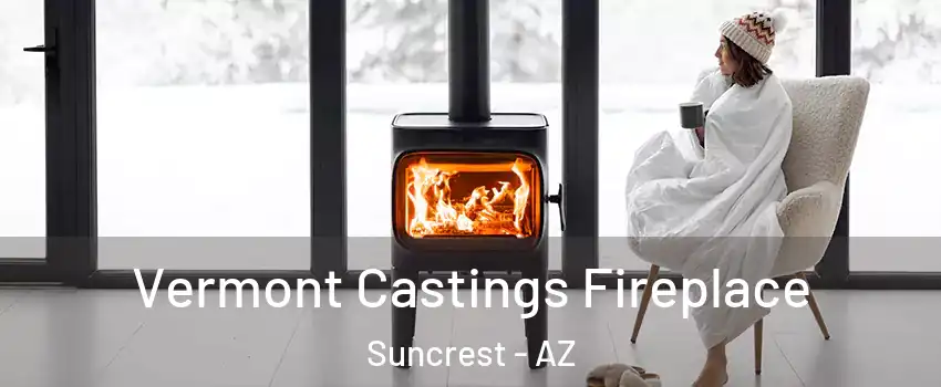 Vermont Castings Fireplace Suncrest - AZ