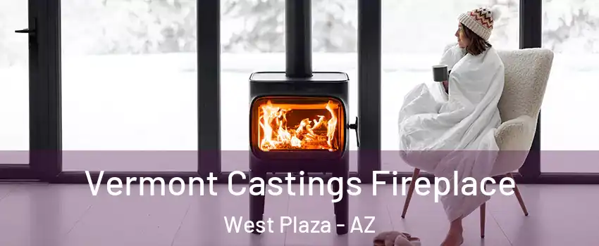Vermont Castings Fireplace West Plaza - AZ