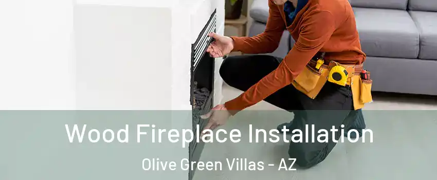 Wood Fireplace Installation Olive Green Villas - AZ
