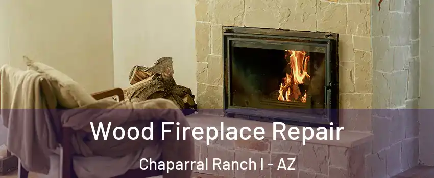 Wood Fireplace Repair Chaparral Ranch I - AZ