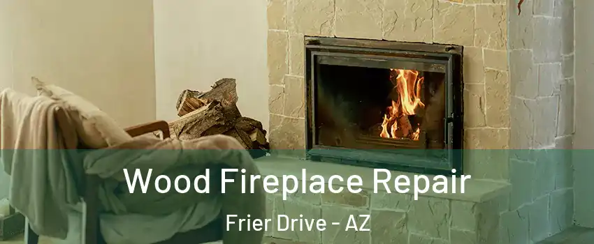 Wood Fireplace Repair Frier Drive - AZ