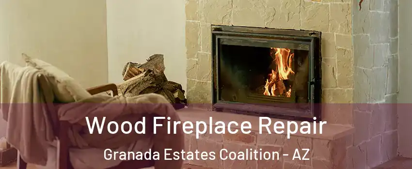 Wood Fireplace Repair Granada Estates Coalition - AZ