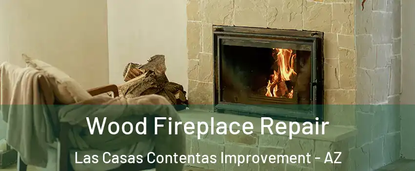 Wood Fireplace Repair Las Casas Contentas Improvement - AZ
