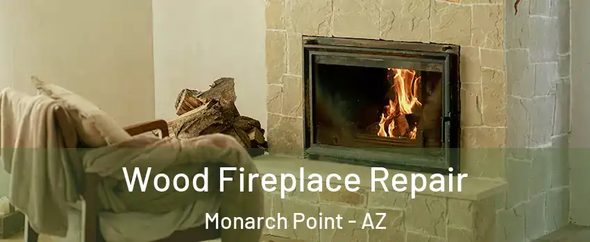 Wood Fireplace Repair Monarch Point - AZ