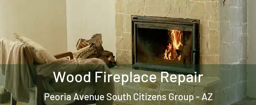 Wood Fireplace Repair Peoria Avenue South Citizens Group - AZ