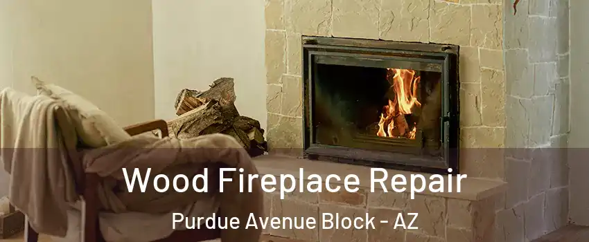 Wood Fireplace Repair Purdue Avenue Block - AZ