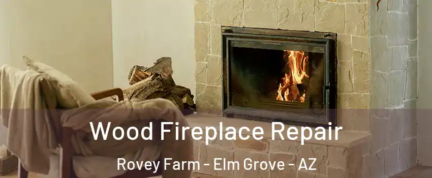Wood Fireplace Repair Rovey Farm - Elm Grove - AZ