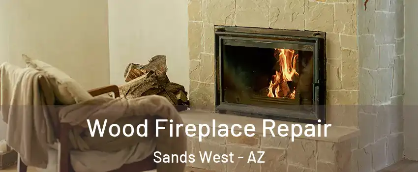 Wood Fireplace Repair Sands West - AZ