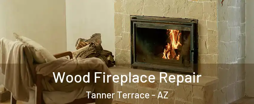 Wood Fireplace Repair Tanner Terrace - AZ