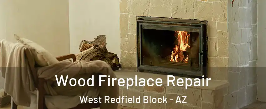 Wood Fireplace Repair West Redfield Block - AZ