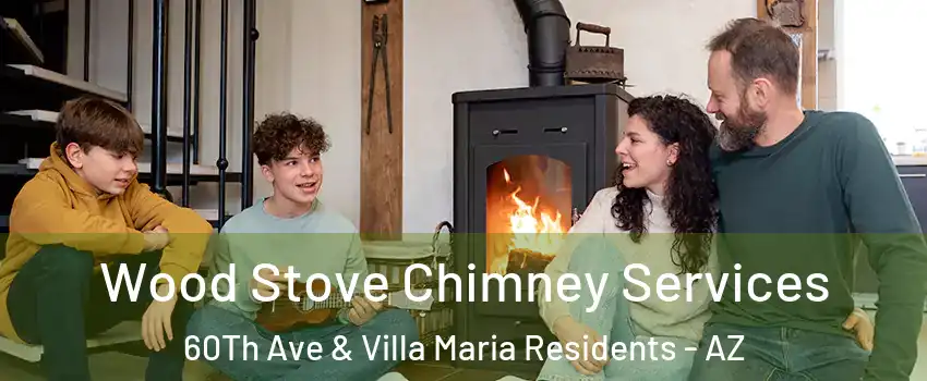 Wood Stove Chimney Services 60Th Ave & Villa Maria Residents - AZ