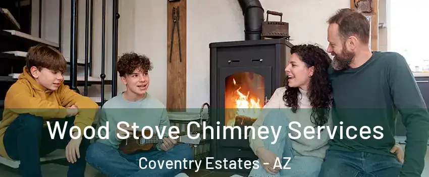 Wood Stove Chimney Services Coventry Estates - AZ