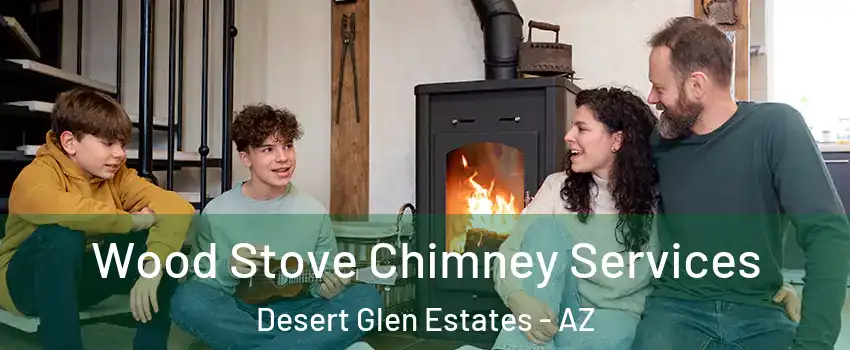 Wood Stove Chimney Services Desert Glen Estates - AZ
