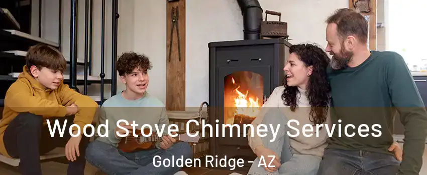 Wood Stove Chimney Services Golden Ridge - AZ