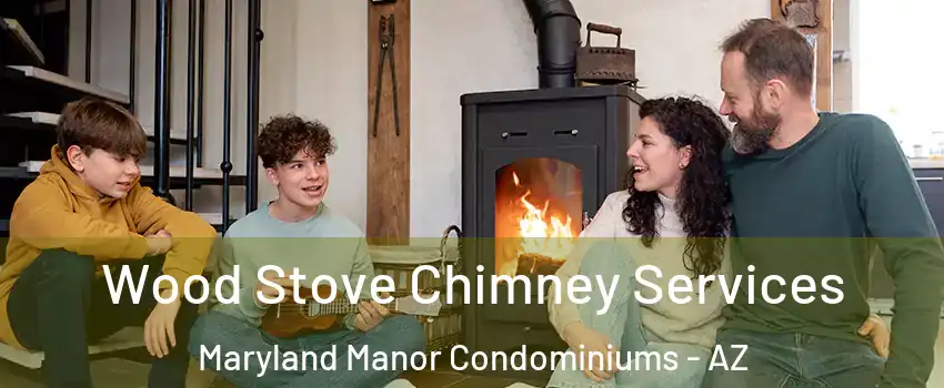 Wood Stove Chimney Services Maryland Manor Condominiums - AZ