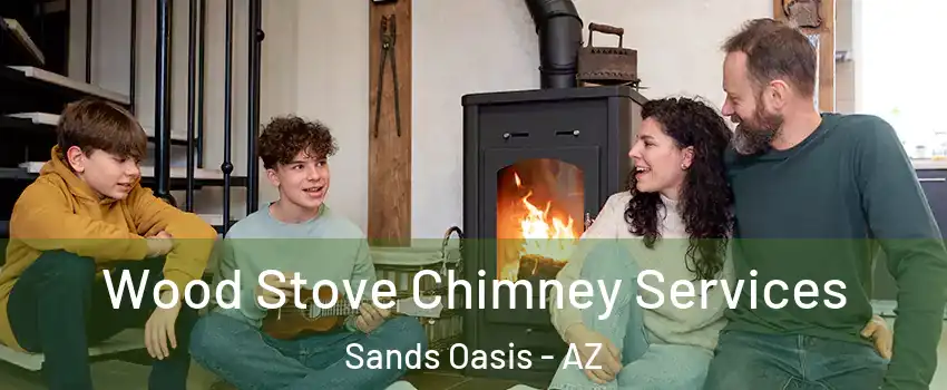 Wood Stove Chimney Services Sands Oasis - AZ
