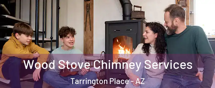 Wood Stove Chimney Services Tarrington Place - AZ