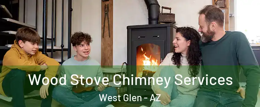 Wood Stove Chimney Services West Glen - AZ