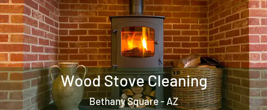 Wood Stove Cleaning Bethany Square - AZ