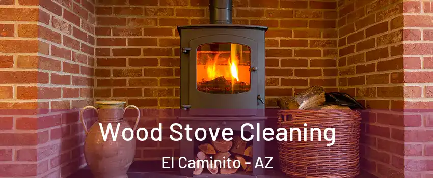 Wood Stove Cleaning El Caminito - AZ