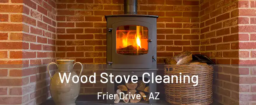 Wood Stove Cleaning Frier Drive - AZ