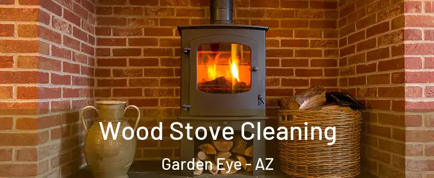 Wood Stove Cleaning Garden Eye - AZ