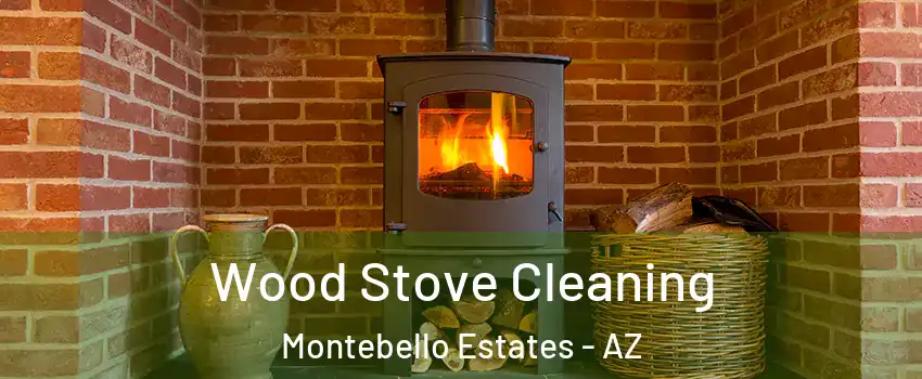 Wood Stove Cleaning Montebello Estates - AZ