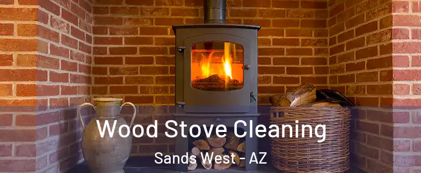 Wood Stove Cleaning Sands West - AZ