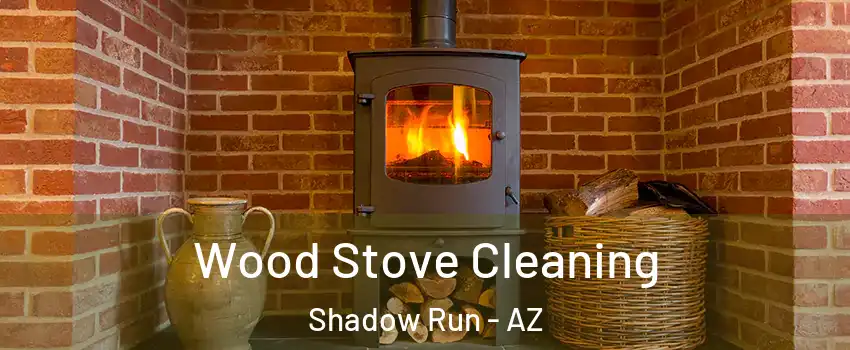 Wood Stove Cleaning Shadow Run - AZ