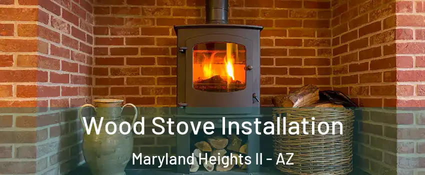 Wood Stove Installation Maryland Heights II - AZ