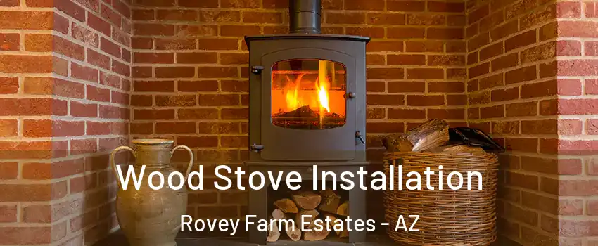 Wood Stove Installation Rovey Farm Estates - AZ