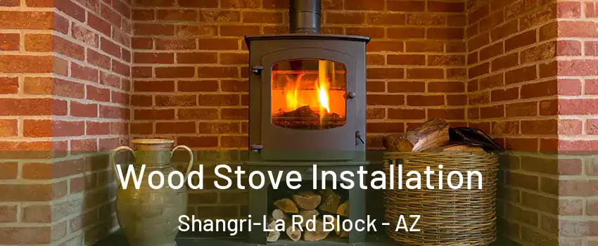 Wood Stove Installation Shangri-La Rd Block - AZ