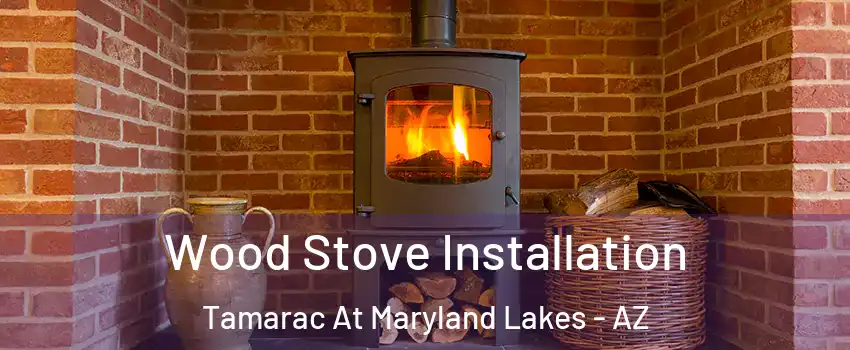 Wood Stove Installation Tamarac At Maryland Lakes - AZ