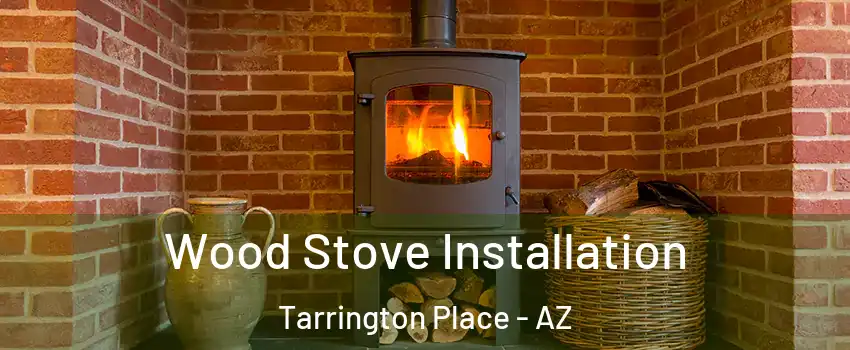 Wood Stove Installation Tarrington Place - AZ