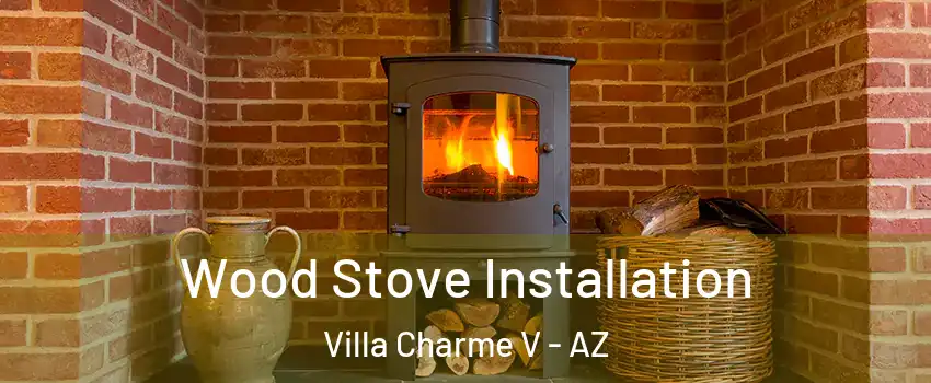 Wood Stove Installation Villa Charme V - AZ