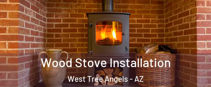 Wood Stove Installation West Tree Angels - AZ