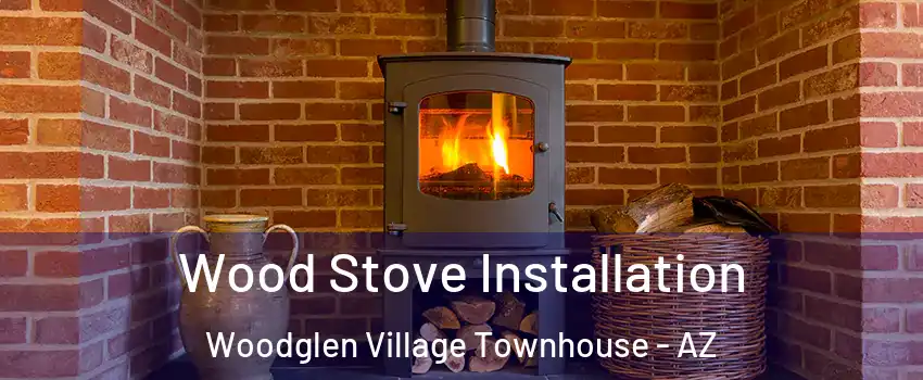 Wood Stove Installation Woodglen Village Townhouse - AZ