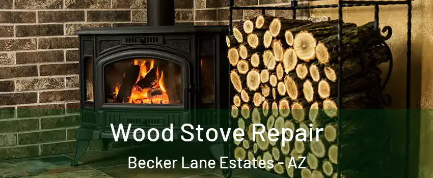 Wood Stove Repair Becker Lane Estates - AZ